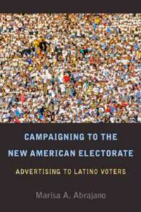 Campaigning to the New American Electorate: Advertising to Latino Voters book cover