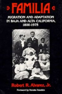 Familia: Migration and Adaptation in Baja and Alta California, 1800-1975 book cover