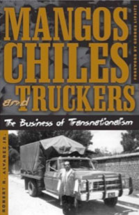 Mangos, Chiles, and Truckers: The Business of Transnationalism book cover