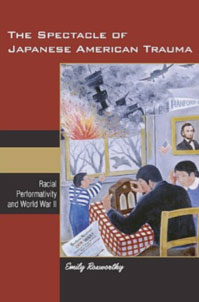 The Spectacle of Japanese American Trauma: Racial Performativity and World War II book cover